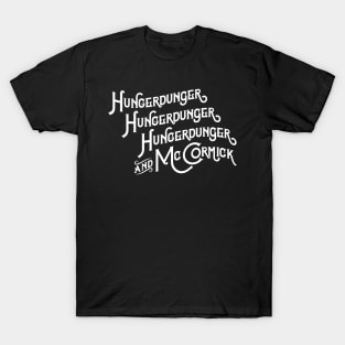 Hungerdunger, Hungerdunger, Hungerdunger & McCormick T-Shirt